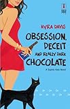 Obsession, Deceit and Really Dark Chocolate by Kyra Davis