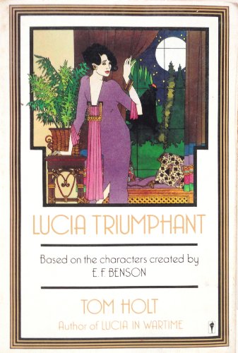 Lucia Triumphant: Based on the Characters Created by E.F. Benson