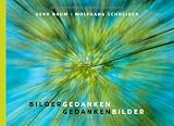 Produkt-Bild: Bildergedanken - Gedankenbilder: Lyrische Prosa von Gerd Baum zu Fotos von Dr. Wolfgang Schneider