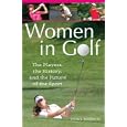 Women in Golf: The Players, the History, and the Future of the Sport by David L. Hudson