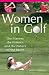 Book Women in Golf: The Players, the History, and the Future of the Sport