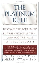The Platinum Rule: Discover the Four Basic Business Personalities and How They Can Lead You to Success
