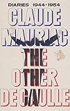 The other de Gaulle : diaries 1944-1954