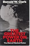 The greatest power on earth : the story of nuclear fission