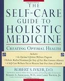 The Self-care Guide to Holistic Medicine: Creating Optimal Health