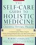 The Self-Care Guide to Holistic Medicine: Creating Optimal Health
