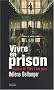 Vivre en prison : Histoires de 1945 � nos jours