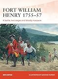 Fort William Henry 1755-57: A battle, two sieges and bloody massacre (Campaign)