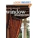 The Complete Photo Guide to Window Treatments: DIY Draperies, Curtains, Valances, Swags, and Shades
