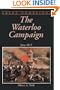 The Waterloo Campaign: June 1815 (Great campaigns)