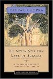 The Seven Spiritual Laws of Success: A Practical Guide to the Fulfillment of Your Dreams (based on Creating Affluence)