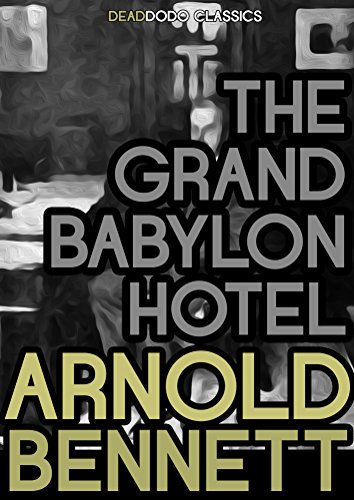 The Grand Babylon Hotel (Arnold Bennett Collection)