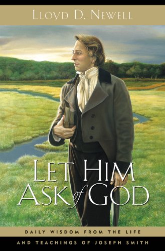 Let Him Ask of God: Daily Wisdom from the Life and Teachings of Joseph Smith
