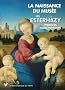 Les Esterhazy, princes collectionneurs : La naissance du mus�e