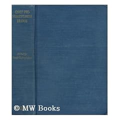 Chief Pre-Shakespearean Dramas; a Selection of Plays Illustrating the History of the English Drama from its Origin Down to Shakespeare, by Joseph Quincy Adams
