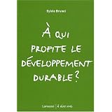 A qui profite le d�veloppement durable ?par Sylvie Brunel