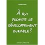 A qui profite le développement durable ?