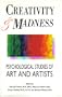 Creativity & Madness: Psychological Studies of Art and Artists