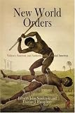 New World Orders: Violence, Sanction, and Authority in the Colonial Americas (Early American Studies)