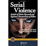Serial Violence: Analysis of Modus Operandi and Signature Characteristics of Killers (Practical Aspects of Criminal and Forensic Investigations)