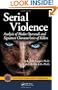 Serial Violence: Analysis of Modus Operandi and Signature Characteristics of Killers (Practical Aspects of Criminal & Forensic Investigations)