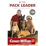 Be the Pack Leader: Use Cesar's Way to Transform Your Dog ... and Your Life