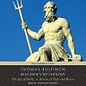 Bulfinch’s Mythology: The Age of Fable, or Stories of Gods and Heroes