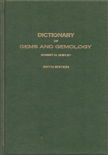 Dictionary Of Gems And Gemology - Sixth Edition - Including Ornamental, Decorative And Curio Stones..., by Robert M.; revised & updated Dictionary Of Gems And Gemology - Sixth Edition - Including Ornamental, Decorative And Curio Stones..., by Robert M.; revised & updated