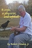 a crow,a physicist,and softball