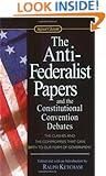 The Anti-Federalist Papers and the Constitutional Convention Debates (Signet Classics)