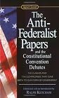 The Anti-Federalist Papers and the Constitutional Convention Debates