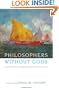 Philosophers without Gods: Meditations on Atheism and the Secular Life
