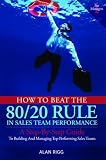 How to Beat the 80/20 Rule in Sales Team Performance