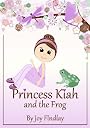 Princess Kiah and the Frog (Princess Kiah Series)
