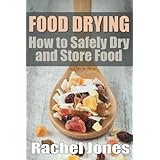 food drying how to safely dry and store food food preservation volume 1