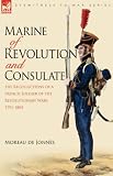 Marine of Revolution & Consulate: the Recollections of a French Soldier of the Revolutionary Wars 1791-1804