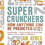 Super Crunchers: How Anything Can be Predicted | [Ian Ayres]