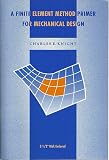 A Finite Element Method Primer for Mechanical Design/Book and Disk (Pws Series in Engineering)