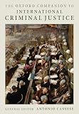 The Oxford Companion to International Criminal Justice (Oxford Companion To...)