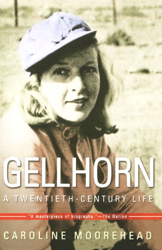 Gellhorn: A Twentieth-Century Life, by Caroline Moorehead Gellhorn: A Twentieth-Century Life, by Caroline Moorehead