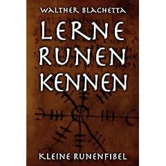 Lerne Runen kennen!: Kleine Runenfibel