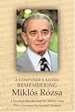 A Composers Notes: Remembering Miklós Rózsa