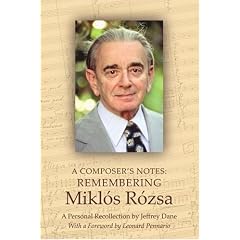 A Composer's Notes: Remembering Mikl�s R�zsa