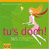 Tu's doch!: 365 Tipps, die mehr Schwung ins Leben bringen