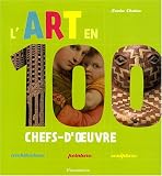 L'art en 100 chefs-d'oeuvre : Architecture-peinture-sculpture