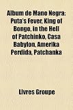 Album de Mano Negra: Putas Fever, King of Bongo, in the Hell of Patchinko, Casa Babylon, Amerika Perdida, Patchanka