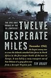 Twelve Desperate Miles: The Epic World War II Voyage of the SS Contessa