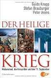 Der Heilige Krieg: Mohammed, die Kreuzritter und der 11 - September - Guido Knopp, Stefan Brauburger, Peter Arens