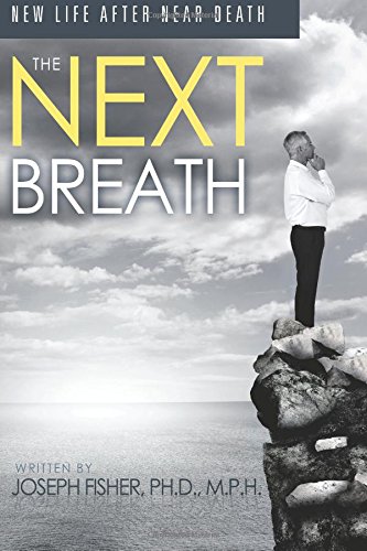 the next breath new life after near death