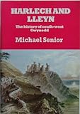 Harlech and Lleyn : the history of South-West Gwynedd